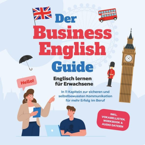 Konstantin Zierlein - Der Business English Guide - Englisch lernen für Erwachsene: In 11 Kapiteln zur sicheren und selbstbewussten Kommunikation für mehr Erfolg im Beruf -