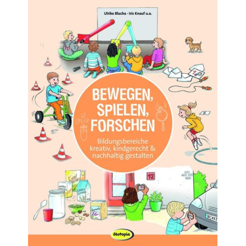 Ulrike Blucha Iris Knauf - Bewegen, Spielen, Forschen