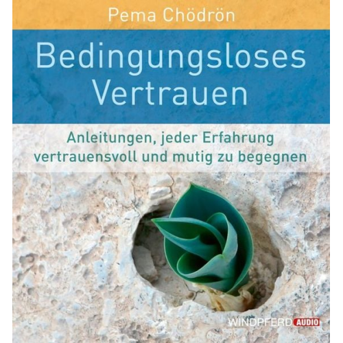 Pema Chödrön - Bedingungsloses Vertrauen