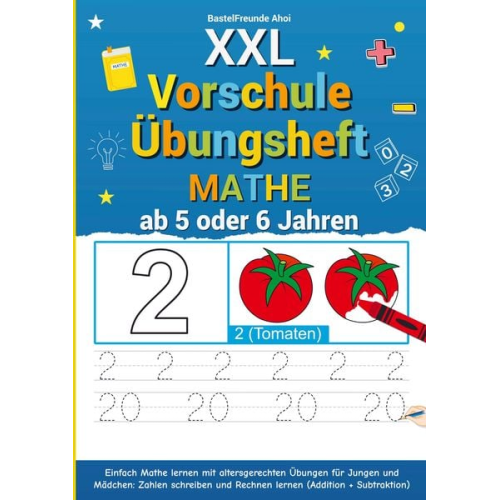 Bastelfreunde Ahoi - XXL Vorschule Übungsheft Mathe ab 5 oder 6 Jahren