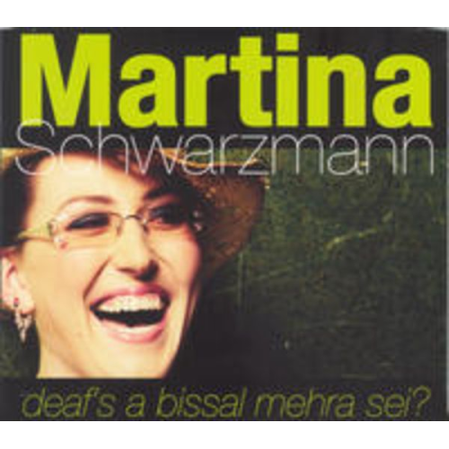 Martina Schwarzmann - Deaf's a bissal mehra sei?