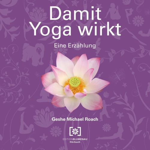 Geshe Michael Roach - Damit Yoga wirkt