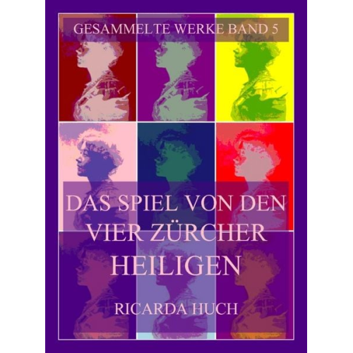 Ricarda Octavia Huch - Das Spiel von den vier Zürcher Heiligen