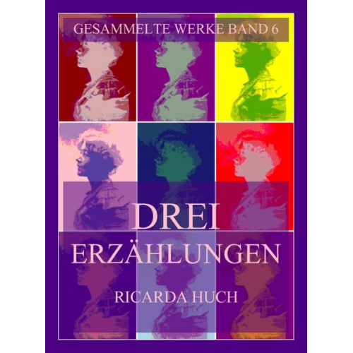 Ricarda Octavia Huch - Drei Erzählungen