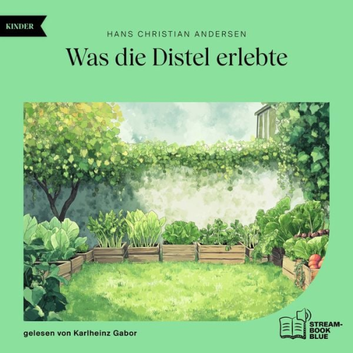 Hans Christian Andersen - Was die Distel erlebte