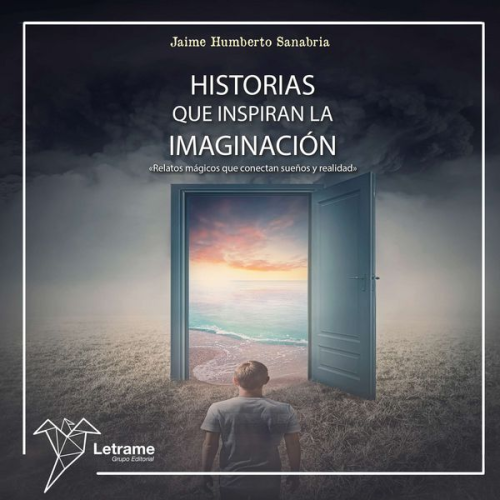 Jaime Humberto Sanabria - Historias que inspiran la imaginación