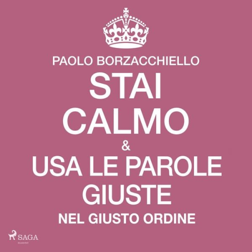 Paolo Borzacchiello - Stai calmo e USA le parole giuste nel giusto ordine