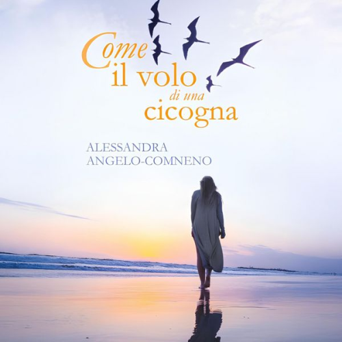 Alessandra Angelo Comneno - Come il volo di una cicogna