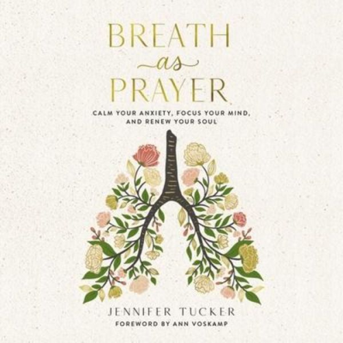 Jennifer Tucker - Breath as Prayer