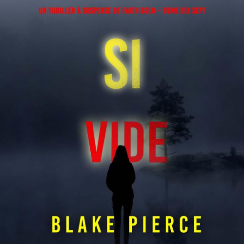 Blake Pierce - Si vide (Un Thriller à Suspense de Faith Bold – Tome 17)