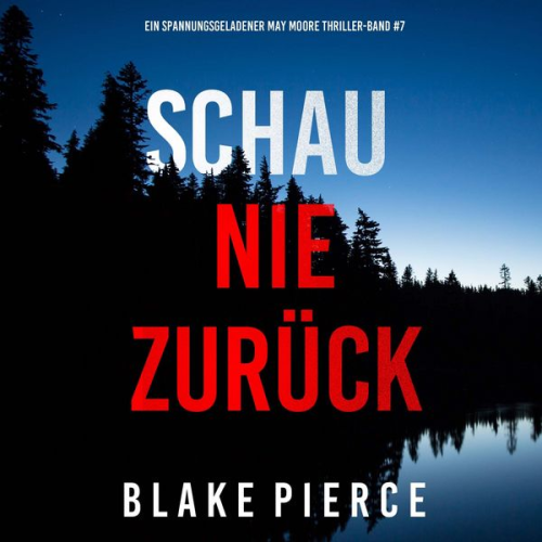 Blake Pierce - Schau Nie Zurück (Ein spannungsgeladener May Moore Thriller - Band 7)