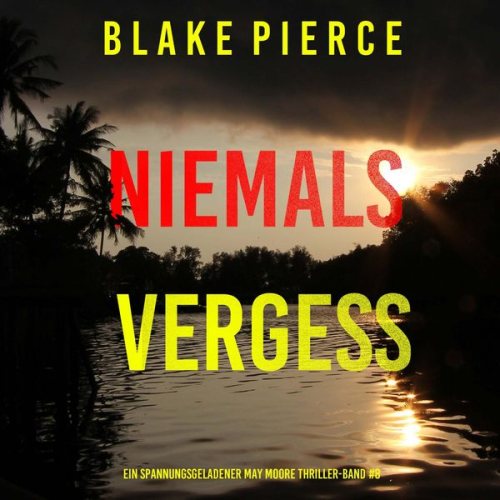 Blake Pierce - Niemals Vergessen (Ein spannungsgeladener May Moore Thriller – Band 8)