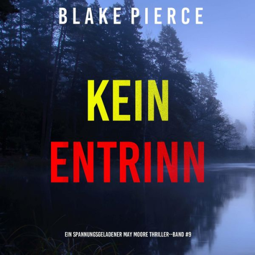 Blake Pierce - Kein Entrinnen (Ein spannungsgeladener May Moore Thriller – Band 9)