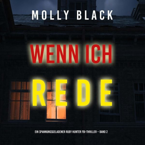 Molly Black - Wenn ich rede (Ein spannungsgeladener Ruby Hunter FBI-Thriller – Band 2)