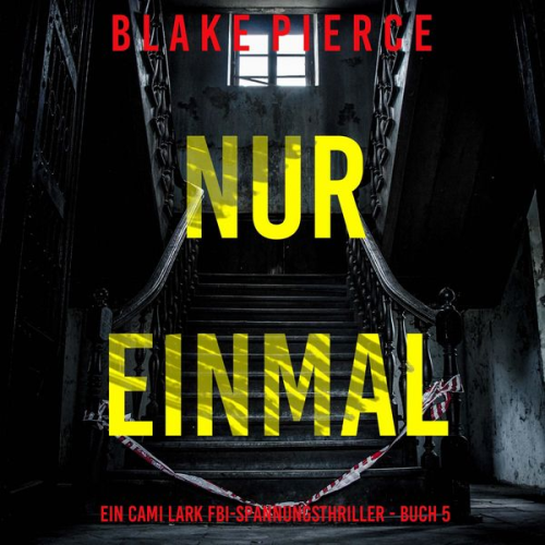 Blake Pierce - Nur einmal (Ein Cami Lark FBI-Spannungsthriller - Buch 5)