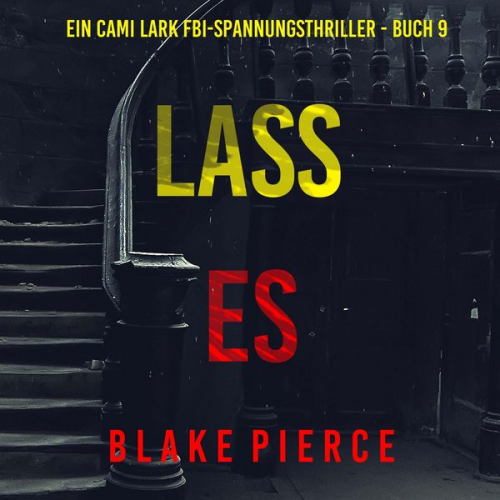 Blake Pierce - Lass es (Ein Cami Lark FBI-Spannungsthriller - Buch 9)