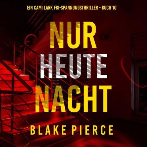 Blake Pierce - Nur heute Nacht (Ein Cami Lark FBI-Spannungsthriller - Buch 10)