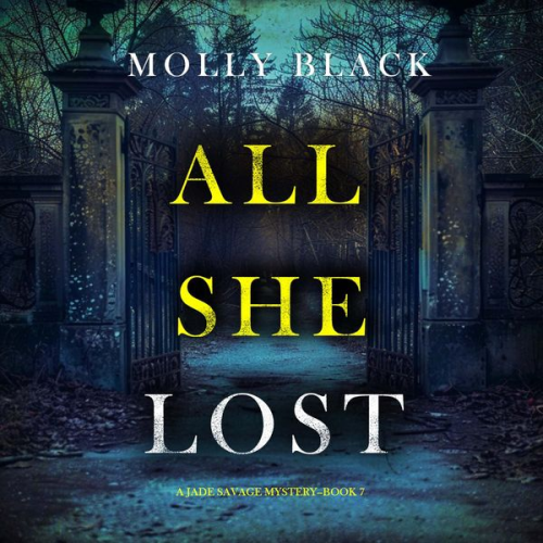 Molly Black - All She Lost (A Jade Savage FBI Suspense Thriller—Book 7)