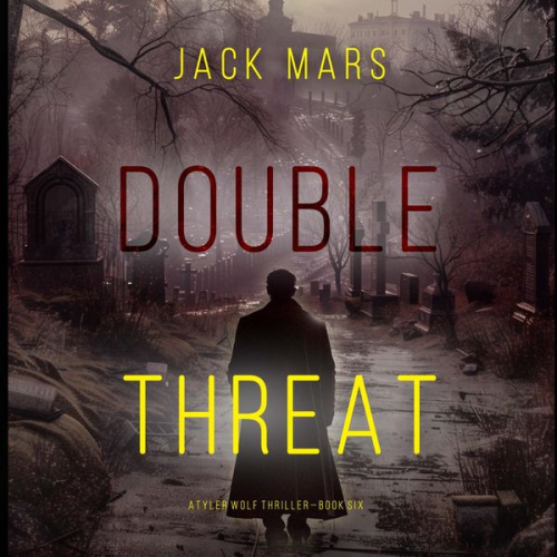 Jack Mars - Double Threat (A Tyler Wolf Espionage Thriller—Book 6)