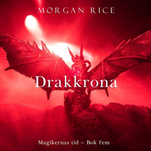 Morgan Rice - Drakkronan (Magikernas tid – bok 5)