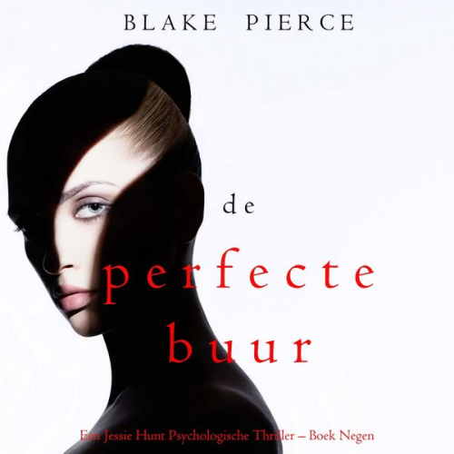 Blake Pierce - De perfecte buur (Een Jessie Hunt Psychologische Thriller – Boek Negen)