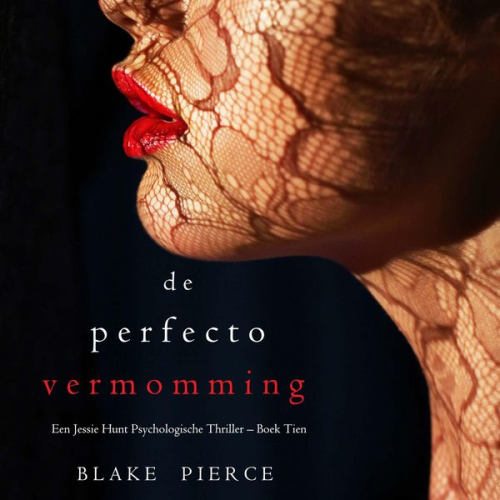 Blake Pierce - De perfecte vermomming (Een Jessie Hunt Psychologische Thriller – Boek Tien)