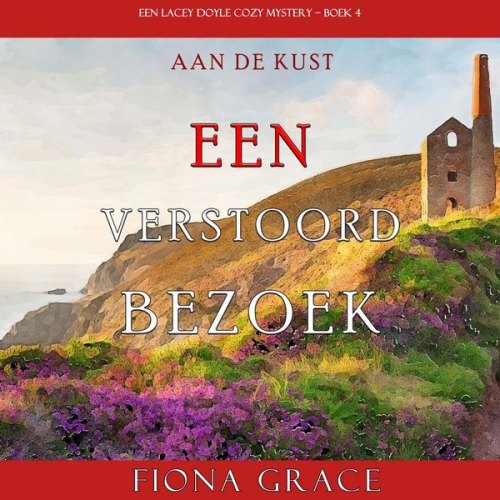 Fiona Grace - Een Verstoord Bezoek (Een Lacey Doyle Cozy Mystery—Boek 4)