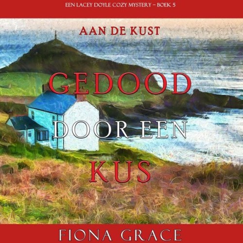 Fiona Grace - Gedood door een Kus (Een Lacey Doyle Cozy Mystery—Boek 5)