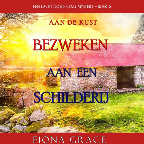 Fiona Grace - Bezweken aan een Schilderij (Een Lacey Doyle Cozy Mystery—Boek 6)