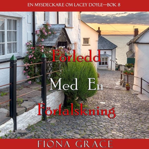 Fiona Grace - Förledd med en förfalskning (En mysdeckare om Lacey Doyle—Bok 8)