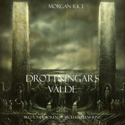 Morgan Rice - Drottningars välde (Trettonde Boken Av Trollkarlens Ring)