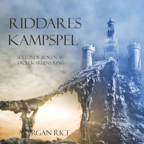 Morgan Rice - Riddares kampspel (Sextonde Boken Av Trollkarlens Ring)