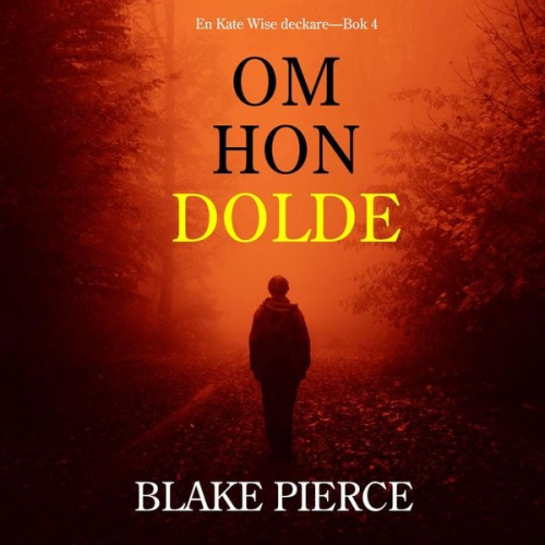 Blake Pierce - Om Hon Dolde (en Kate Wise deckare—Bok 4)