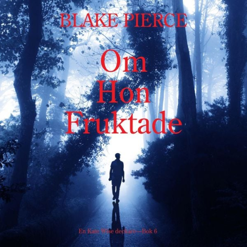 Blake Pierce - Om Hon Fruktade (en Kate Wise deckare—Bok 6)