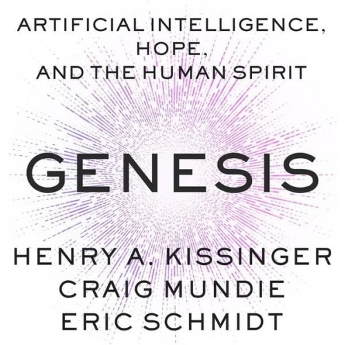 Henry A. Kissinger Craig Mundie Eric Schmidt - Genesis