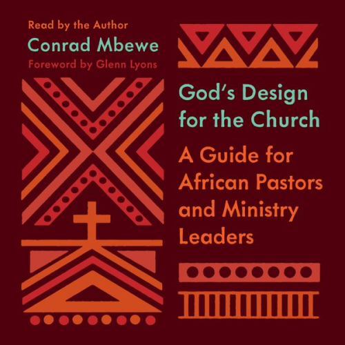 Conrad Mbewe - God's Design for the Church