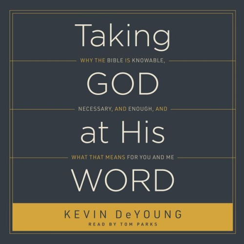 Kevin DeYoung - Taking God at His Word
