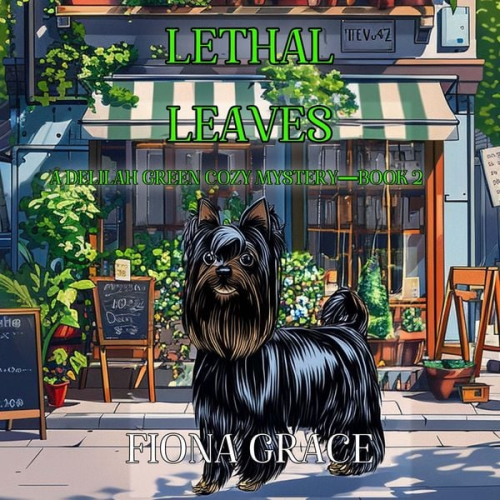 Fiona Grace - Lethal Leaves (A Delilah Green Cozy Mystery—Book 2)