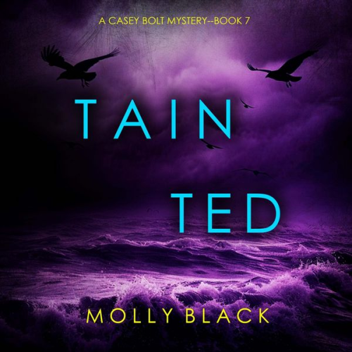 Molly Black - Tainted (A Casey Bolt FBI Suspense Thriller—Book Seven)