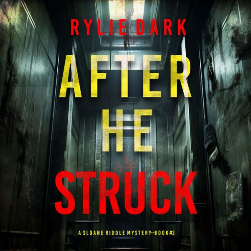 Rylie Dark - After He Struck (A Sloane Riddle Suspense Thriller—Book Two)