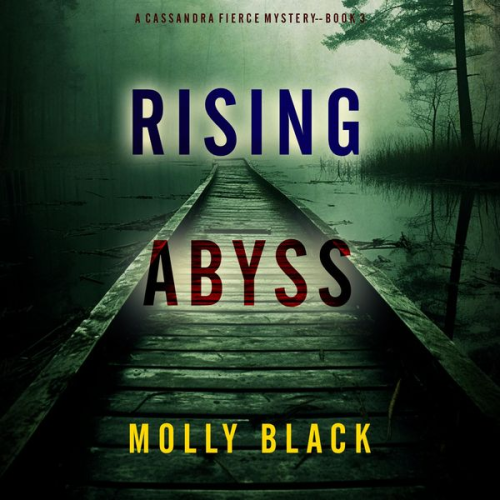 Molly Black - Rising Abyss (A Cassandra Fierce Suspense Thriller—Book Three)