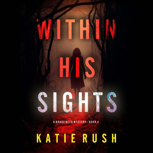 Katie Rush - Within His Sights (A Drake Reed FBI Suspense Thriller—Book 4)