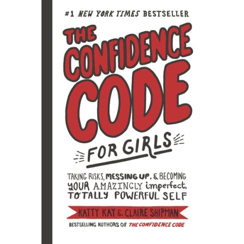 Katty Kay Claire Shipman - The Confidence Code for Girls