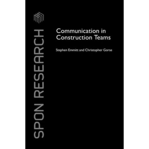 Stephen Emmitt Christopher Gorse - Emmitt, S: Communication in Construction Teams