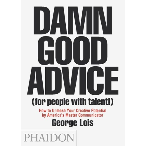 George Lois - Damn Good Advice (For People with Talent!)