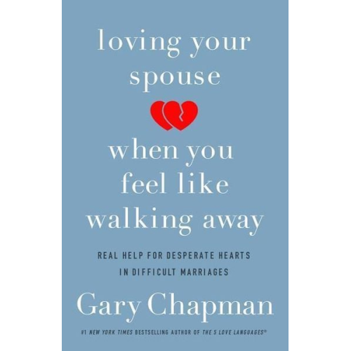 Gary Chapman - Loving Your Spouse When You Feel Like Walking Away