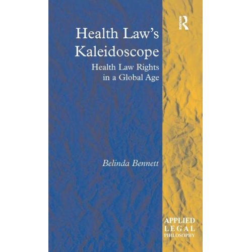 Belinda Bennett - Bennett, B: Health Law's Kaleidoscope