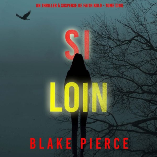 Blake Pierce - Si Loin (Un Thriller à Suspense de Faith Bold - Tome Cinq)