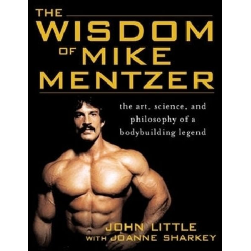 John R Little Joanne Sharkey - The Wisdom of Mike Mentzer