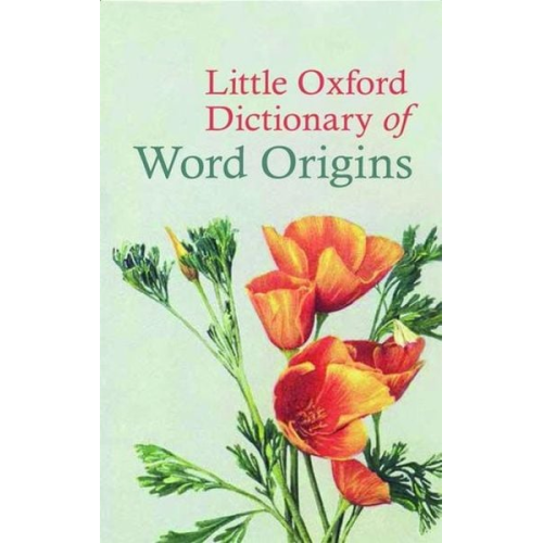 Julia Cresswell - Little Oxford Dictionary of Word Origins